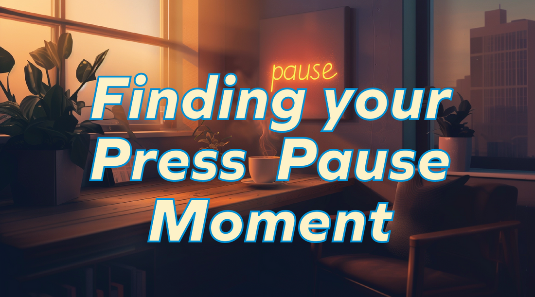Finding Your Moment to "Press Pause" in the Hustle and Bustle